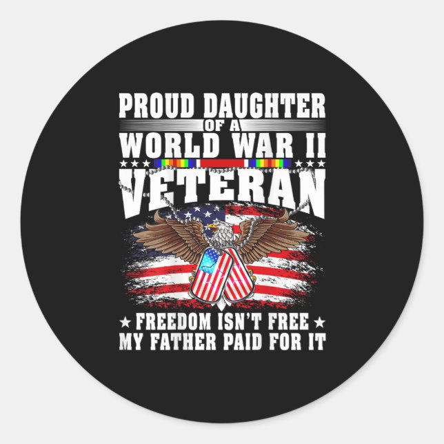 Proud Daughter Of World War 2 Veteran Military Vet Classic Round Sticker (Front)