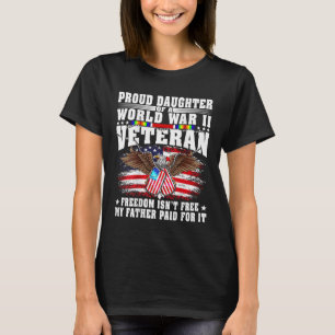 Proud Daughter Of World War 2 Veteran Military Vet T-Shirt