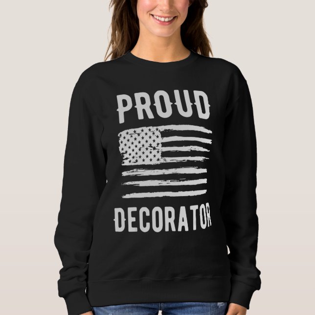 Proud Decorator Profession American Flag Sweatshirt (Front)