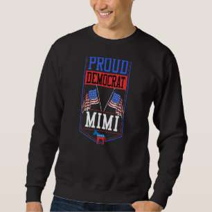 Proud Democrat Mimi Patriotic Liberal American Fla Sweatshirt