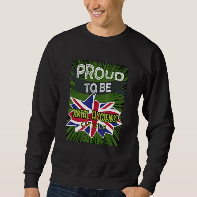 Proud Dental Hygienist citizen Profession career w Sweatshirt (Front)