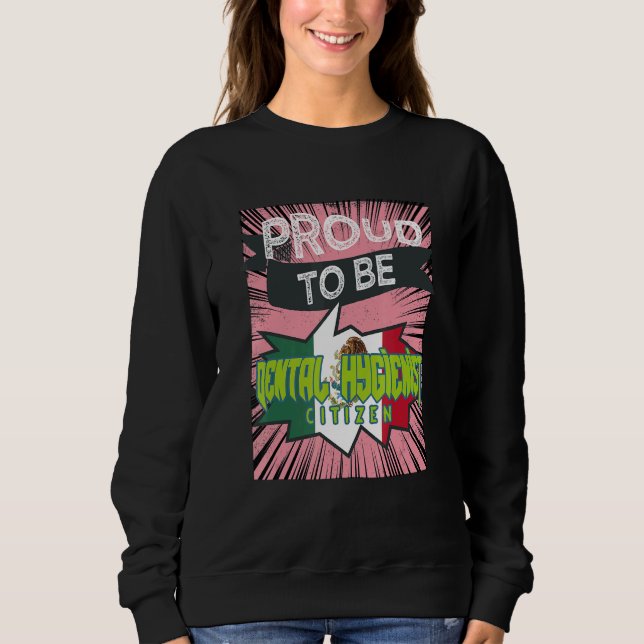 Proud Dental Hygienist citizen Profession career w Sweatshirt (Front)