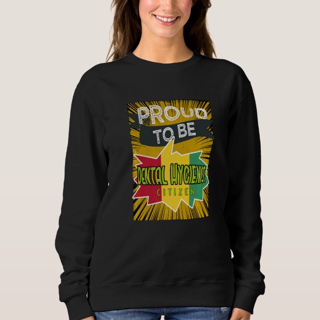 Proud Dental Hygienist citizen Profession career w Sweatshirt (Front)