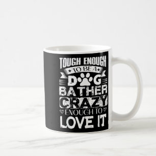 Proud Dog Bather Insrational Quotes Funny Dog Groo Coffee Mug