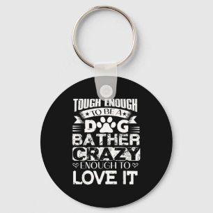 Proud Dog Bather Insrational Quotes Funny Dog Groo Key Ring