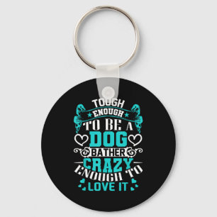 Proud Dog Bather Insrational Quotes Funny Groomer  Key Ring