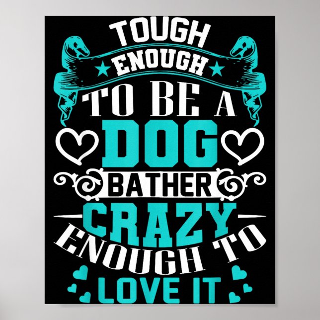 Proud Dog Bather Insrational Quotes Funny Groomer  Poster (Front)