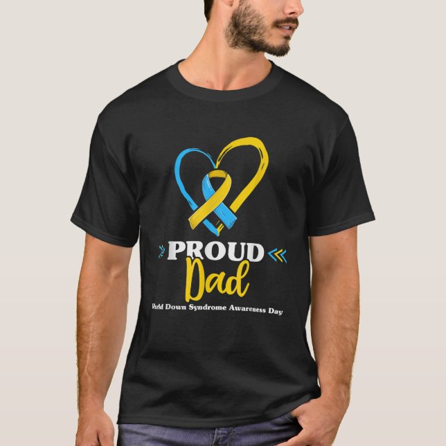 Proud Down Syndrome Dad Awareness Shirts T21 Daddy (Front)