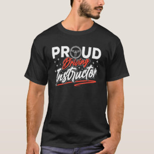 Proud Driving Instructor Sayings Teacher Drive T-Shirt