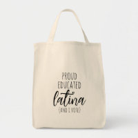 Proud Educated Latina And I Vote Quote Tote Bag