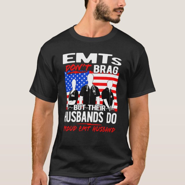 Proud EMT Husband - Funny EMS Spouse Quote EMTs Do T-Shirt (Front)