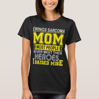 Proud Ewings Sarcoma Mum I Raised Mine T-Shirt