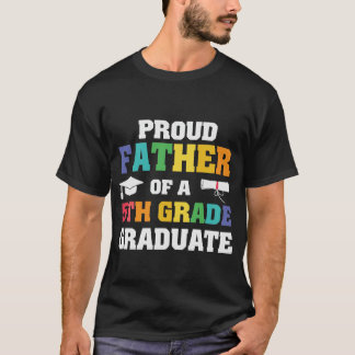 Proud Father 5th grade Graduate T-Shirt
