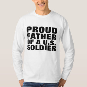 PROUD FATHER (DAD) TO A U.S. SOLDIER T-Shirts