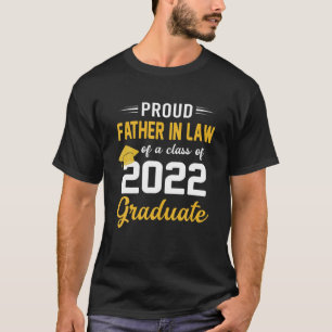 Proud Father In Law Of A Class Of 2022 Graduate 22 T-Shirt