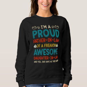 Proud Father in law Of A Freaking Awesome Daughter Sweatshirt