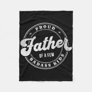 Proud Father Of A Few Bad Kids Funny Fathers Day  Fleece Blanket