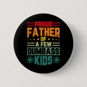 Proud Father Of A Few Dumb Kids Funny Fathers Day  6 Cm Round Badge