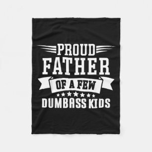 Proud Father of A Few Dumb- Kids Funny Fathers Day Fleece Blanket