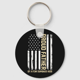Proud Father Of A Few Dumb- Kids Funny Fathers Day Key Ring