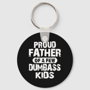 Proud Father of A Few Dumb- Kids Funny Fathers Day Key Ring