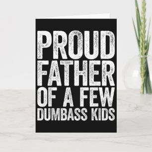 Proud Father Of A Few Dumb Kids Shirt Funny Father Card