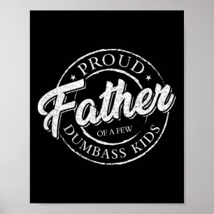 Proud Father Of A Few Dumb Kids Shirt Vintage Fath Poster