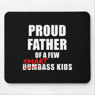 Proud Father Of A Few Smart Kids Not Dumb Kids  Mouse Pad