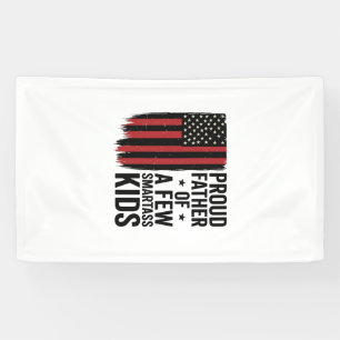 Proud Father of a Few Smartass Kids Patriotic Shir Banner