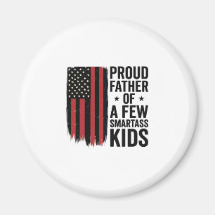 Proud Father of a Few Smartass Kids Patriotic Shir Magnet