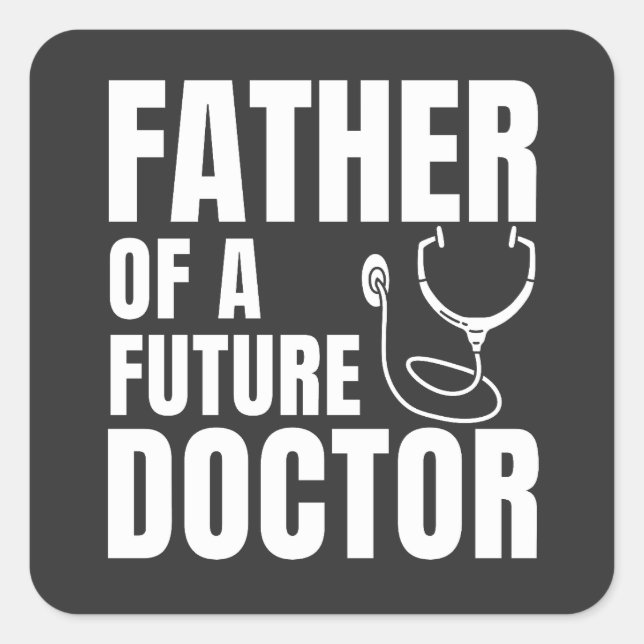Proud Father of a Future Doctor Dad Square Sticker (Front)