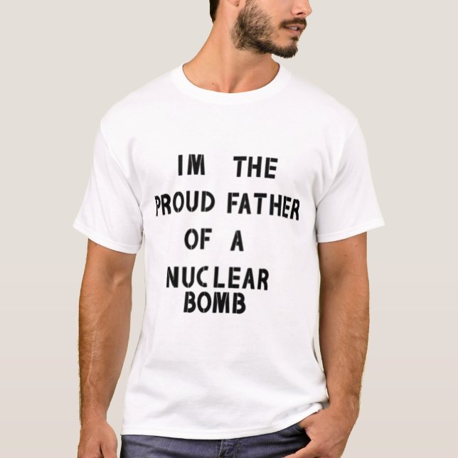 Proud father of a nuclear bomb Essential T-Shirt (Front)