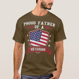 Proud Father Of A Veteran T  for Military Dad  T-Shirt