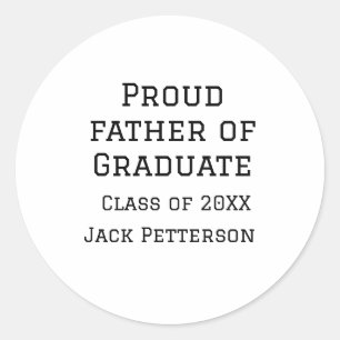 Proud father of graduate class of 20XX add name te Classic Round Sticker