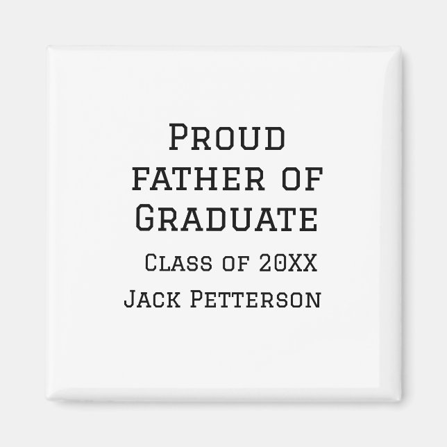 Proud father of graduate class of 20XX add name te Magnet (Front)