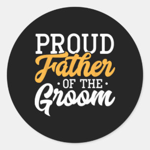 Proud Father Of The Groom Wedding Party Engagement Classic Round Sticker