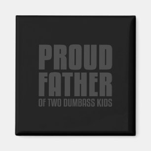 Proud Father Of Two Dumb Kids Shirt Fathers Day Gi Magnet