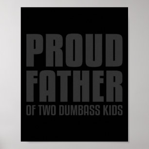 Proud Father Of Two Dumb Kids Shirt Fathers Day Gi Poster