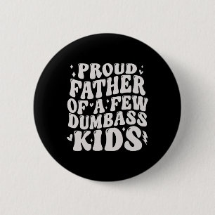 Proud Fathers Of A Few Dumb Kids Tee Fathers Day  6 Cm Round Badge