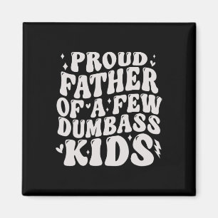 Proud Fathers Of A Few Dumb Kids Tee Fathers Day Magnet