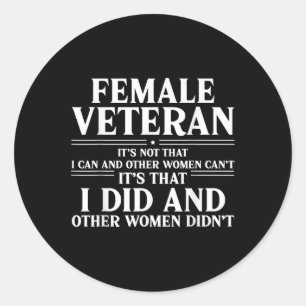 Proud Female Veteran Its That I Did And Other Wome Classic Round Sticker