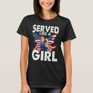 Proud Female Veteran Served Like A Girl Military T-Shirt