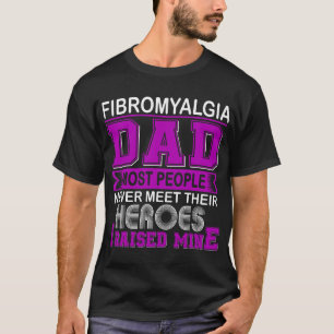 Proud Fibromyalgia Dad I Raised Mine T-Shirt
