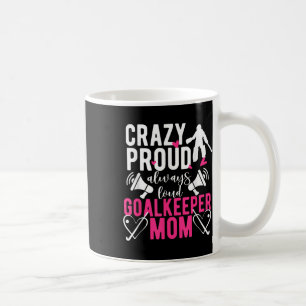 Proud Field Hockey Goalkeeper Mom Field Hockey Goa Coffee Mug