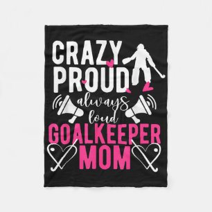 Proud Field Hockey Goalkeeper Mom Field Hockey Goa Fleece Blanket