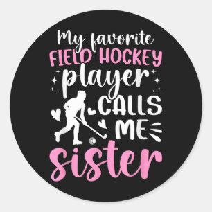 Proud Field Hockey Sister Of A Field Hockey Player Classic Round Sticker