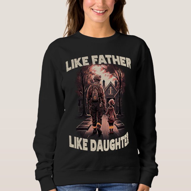 Proud Firefighter Like Father Daughter American Fi Sweatshirt (Front)