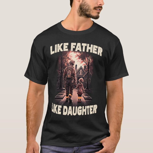 Proud Firefighter Like Father Daughter American Fi T-Shirt (Front)