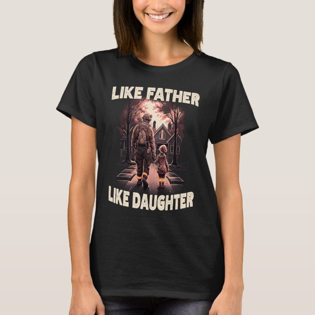 Proud Firefighter Like Father Daughter American Fi T-Shirt (Front)