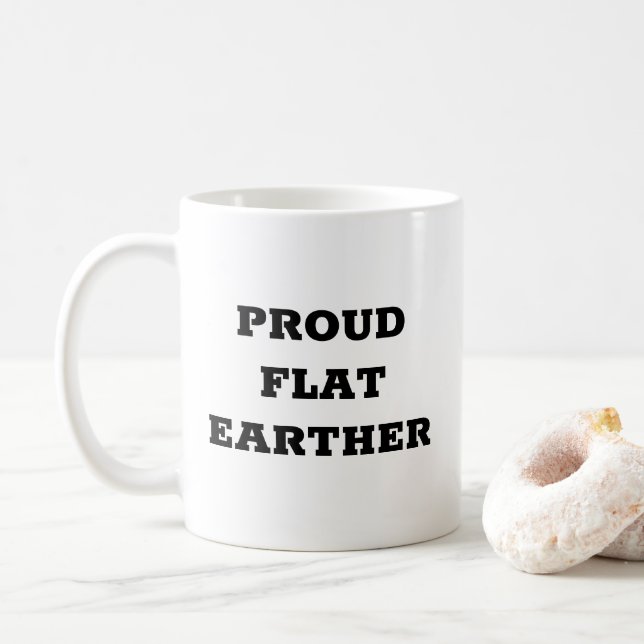 Proud Flat Earther Coffee Mug (With Donut)